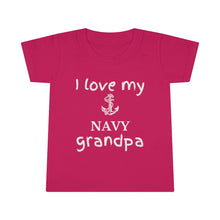 Load image into Gallery viewer, I Love My Navy Grandpa - Toddler T-shirt