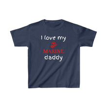 Load image into Gallery viewer, I Love My Marine Daddy - Kids Tee