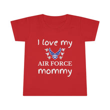 Load image into Gallery viewer, I Love My Air Force Mommy - Toddler T-shirt