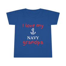 Load image into Gallery viewer, I Love My Navy Grandpa - Toddler T-shirt