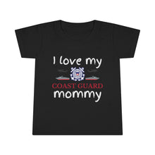 Load image into Gallery viewer, I Love My Coast Guard Mommy - Toddler T-shirt
