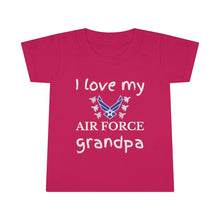 Load image into Gallery viewer, I Love My Air Force Grandpa - Toddler T-shirt