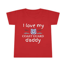 Load image into Gallery viewer, I Love My Coast Guard Daddy - Toddler T-shirt