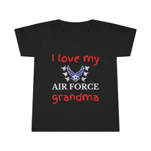 Load image into Gallery viewer, I Love My Air Force Grandma - Toddler T-shirt