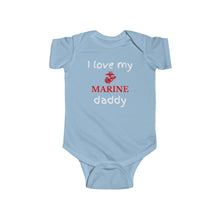 Load image into Gallery viewer, I Love My Marine Daddy - Infant Onesie (Available in all branches for Mommy, Daddy, Grandma & Grandpa)