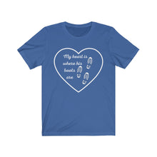 Load image into Gallery viewer, My heart is where his boots are - Unisex Tee