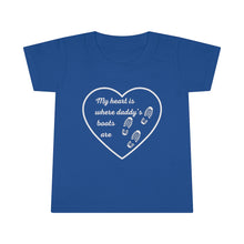 Load image into Gallery viewer, My heart is where daddy’s boots are - Toddler T-shirt