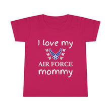 Load image into Gallery viewer, I Love My Air Force Mommy - Toddler T-shirt