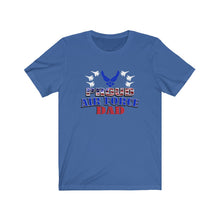 Load image into Gallery viewer, Proud Air Force Dad - Unisex Jersey Short Sleeve Tee