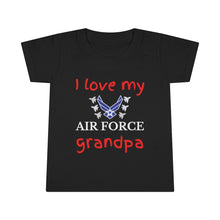 Load image into Gallery viewer, I Love My Air Force Grandpa - Toddler T-shirt