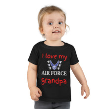 Load image into Gallery viewer, I Love My Air Force Grandpa - Toddler T-shirt