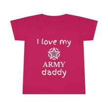 Load image into Gallery viewer, I Love My Army Daddy - Toddler T-shirt