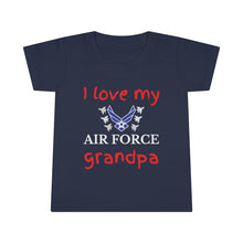 Load image into Gallery viewer, I Love My Air Force Grandpa - Toddler T-shirt