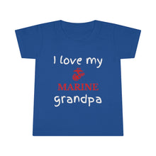 Load image into Gallery viewer, I Love My Marine Grandpa - Toddler T-shirt