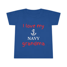 Load image into Gallery viewer, I Love My Navy Grandma - Toddler T-shirt