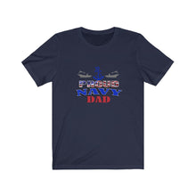Load image into Gallery viewer, Proud Navy Dad - Unisex Jersey Short Sleeve Tee