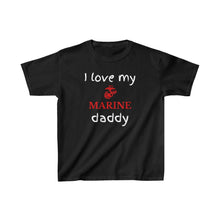 Load image into Gallery viewer, I Love My Marine Daddy - Kids Tee