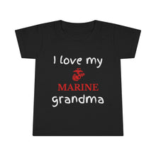 Load image into Gallery viewer, I Love My Marine Grandma - Toddler T-shirt