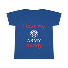 Load image into Gallery viewer, I Love My Army Daddy - Toddler T-shirt