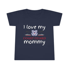 Load image into Gallery viewer, I Love My Coast Guard Mommy - Toddler T-shirt