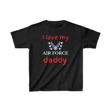 Load image into Gallery viewer, I Love My Air Force Daddy - Kids Tee