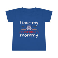 Load image into Gallery viewer, I Love My Coast Guard Mommy - Toddler T-shirt