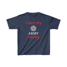 Load image into Gallery viewer, I Love My Army Daddy - Kids Tee