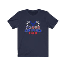 Load image into Gallery viewer, Proud Air Force Dad - Unisex Jersey Short Sleeve Tee