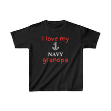 Load image into Gallery viewer, I Love My Navy Grandpa - Kids Tee