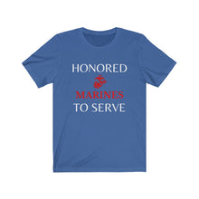 Load image into Gallery viewer, Honored to Serve - Marines - Unisex T-Shirt