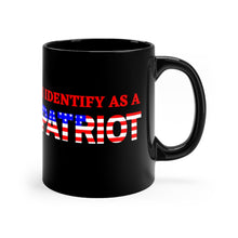 Load image into Gallery viewer, I Identify as a PATRIOT - Black mug 11oz