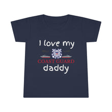Load image into Gallery viewer, I Love My Coast Guard Daddy - Toddler T-shirt
