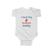 Load image into Gallery viewer, I Love My Marine Daddy - Infant Onesie (Available in all branches for Mommy, Daddy, Grandma & Grandpa)