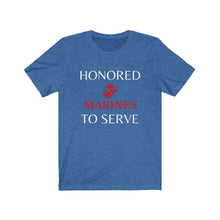 Load image into Gallery viewer, Honored to Serve - Marines - Unisex T-Shirt