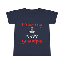 Load image into Gallery viewer, I Love My Navy Grandpa - Toddler T-shirt
