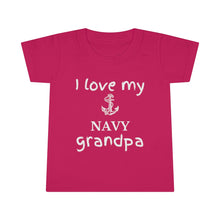 Load image into Gallery viewer, I Love My Navy Grandpa - Toddler T-shirt

