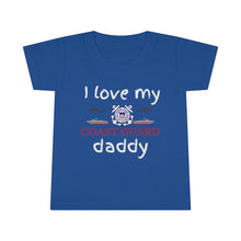 Load image into Gallery viewer, I Love My Coast Guard Daddy - Toddler T-shirt
