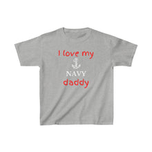 Load image into Gallery viewer, I Love My Navy Daddy - Kids Tee
