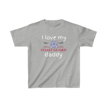 Load image into Gallery viewer, I Love My Coast Guard Daddy - Kids Tee
