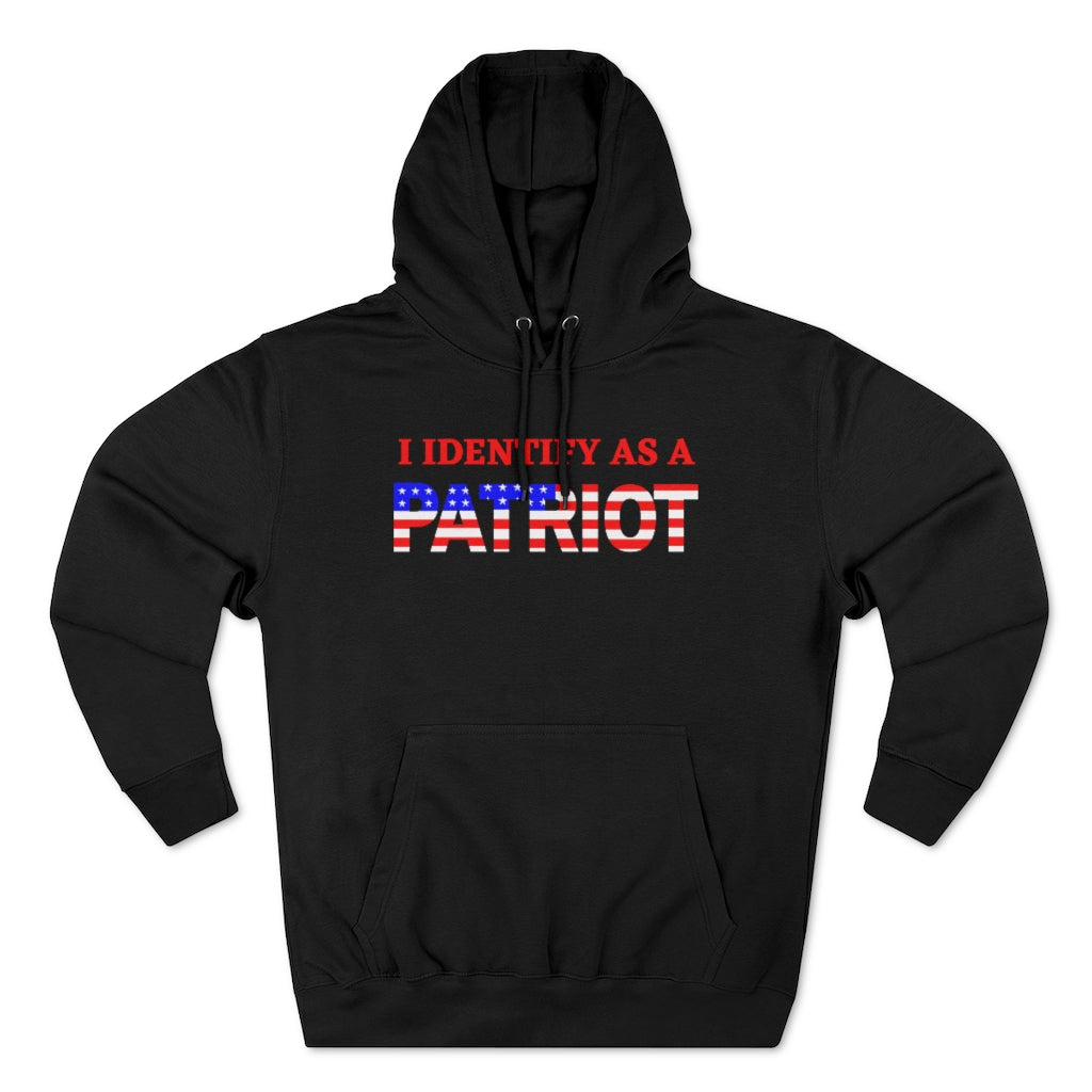 I Identify as a PATRIOT - Unisex Premium Pullover Hoodie