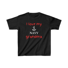 Load image into Gallery viewer, I Love My Navy Grandma - Kids Tee

