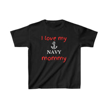 Load image into Gallery viewer, I Love My Navy Mommy - Kids Tee
