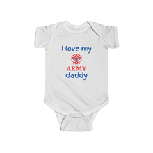 Load image into Gallery viewer, I Love My Army Daddy - Infant Bodysuit Onesie
