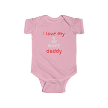 Load image into Gallery viewer, I Love My Navy Daddy - Infant Bodysuit Onesie

