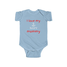 Load image into Gallery viewer, I Love My Navy Mommy - Infant Fine Bodysuit
