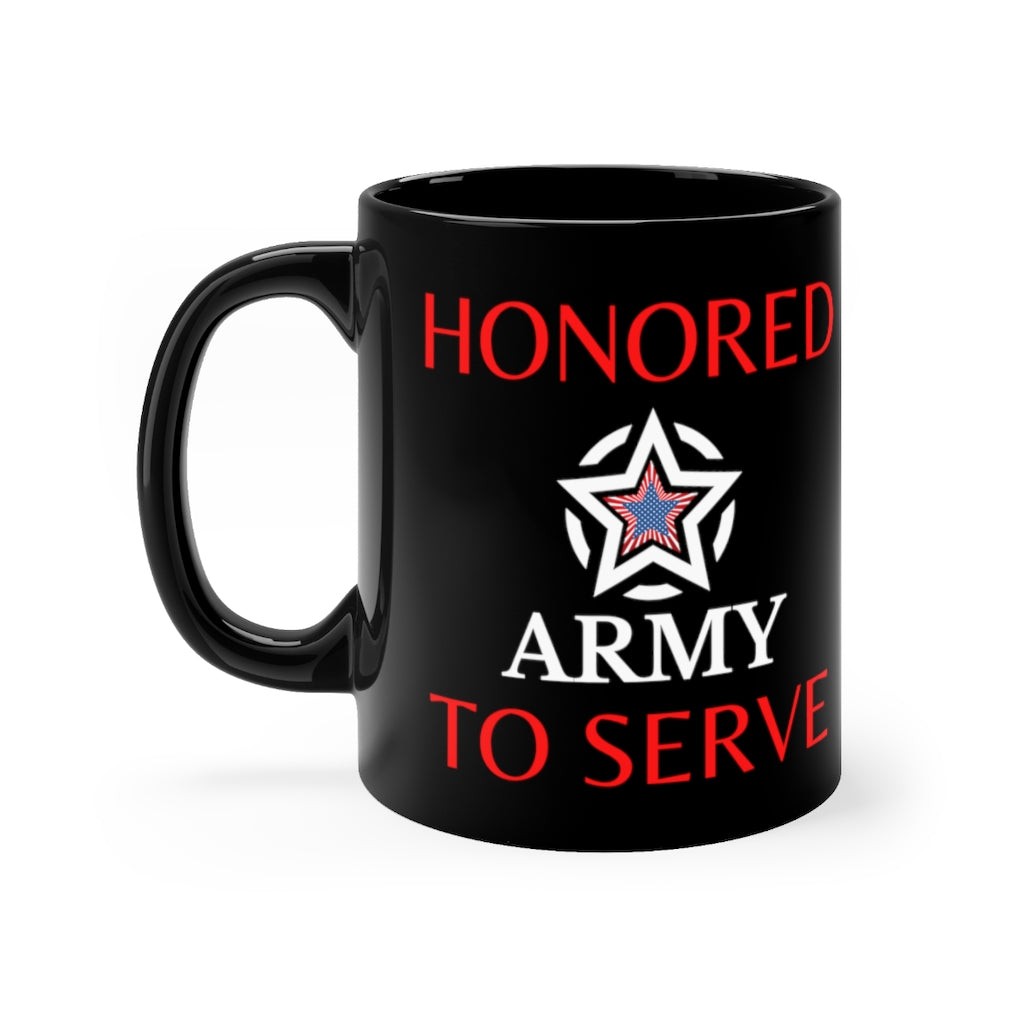 Honored to Serve - Army - Black mug 11oz