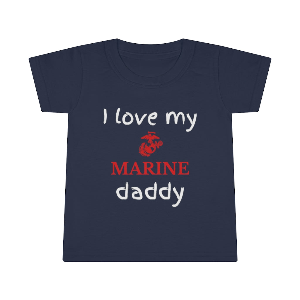 I Love My Marine Daddy - Toddler T-shirt