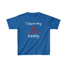 Load image into Gallery viewer, I Love My Marine Daddy - Kids Tee
