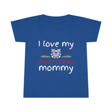 Load image into Gallery viewer, I Love My Coast Guard Mommy - Toddler T-shirt
