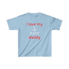 Load image into Gallery viewer, I Love My Navy Daddy - Kids Tee
